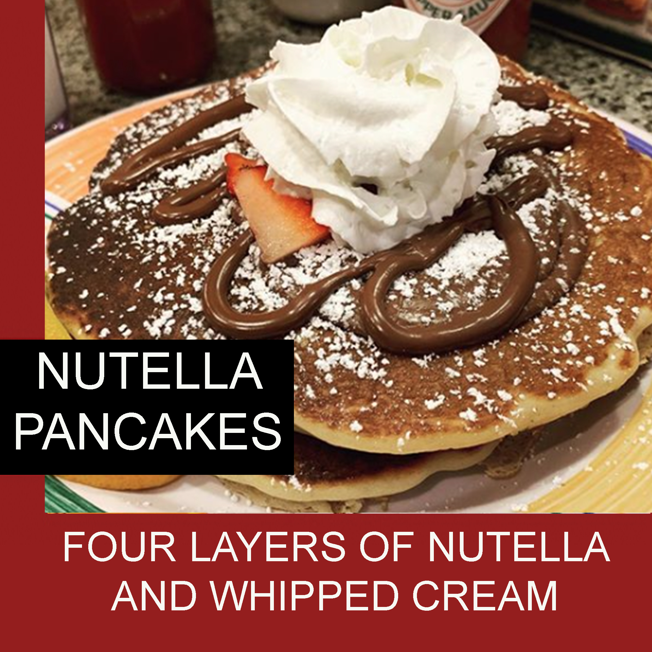 nutella pancakes four layers of nutella strawberies and whipped cream